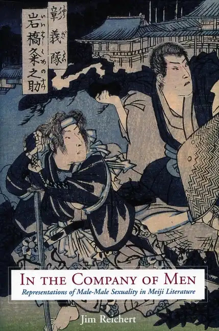 In the Company of Men: Representations of Male-Male Sexuality in Meiji Literature - Hardcover