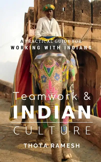 Teamwork & Indian Culture: A Practical Guide for Working with Indians - Paperback