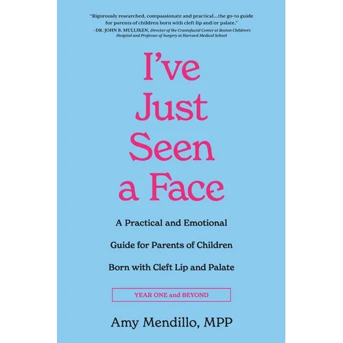 I've Just Seen a Face: A Practical and Emotional Guide for Parents of Children Born with Cleft Lip and Palate - Paperback