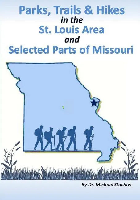 Parks, Trails, & Hikes in the St. Louis Area and Selected Parts of Missouri - Paperback