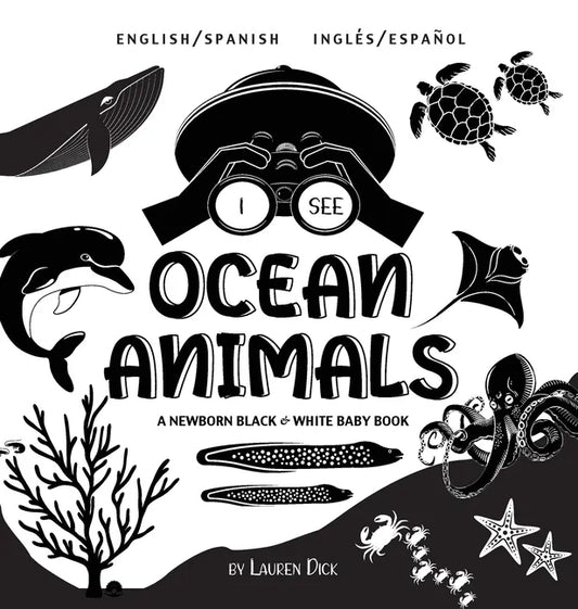 I See Ocean Animals: Bilingual (English / Spanish) (Inglés / Español) A Newborn Black & White Baby Book (High-Contrast Design & Patterns) (Whale, Dolp - Hardcover