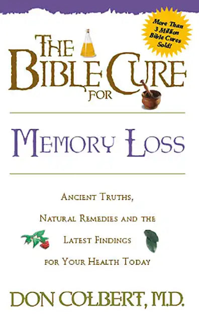 The Bible Cure for Memory Loss: Ancient Truths, Natural Remedies and the Latest Findings for Your Health Today - Paperback