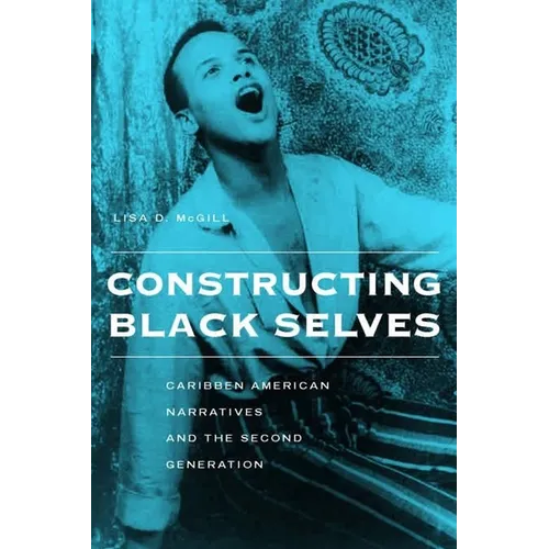 Constructing Black Selves: Caribbean American Narratives and the Second Generation - Hardcover