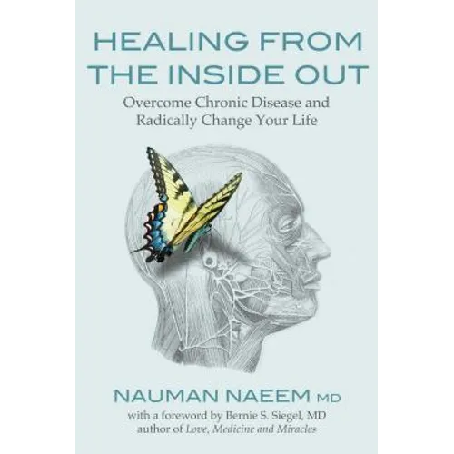 Healing from the Inside Out: Overcome Chronic Disease and Radically Change Your Life - Paperback
