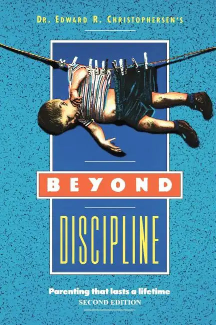 Beyond Discipline: Parenting that lasts a lifetime - Paperback