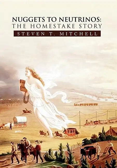 Nuggets to Neutrinos: The Homestake Story - Paperback