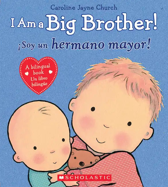 I Am a Big Brother! / ¡Soy Un Hermano Mayor! (Scholastic Bilingual) - Hardcover
