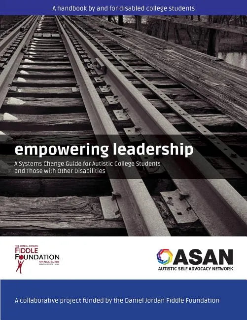 Empowering Leadership: A Systems Change Guide for Autistic College Students and Those with Other Disabilities - Paperback