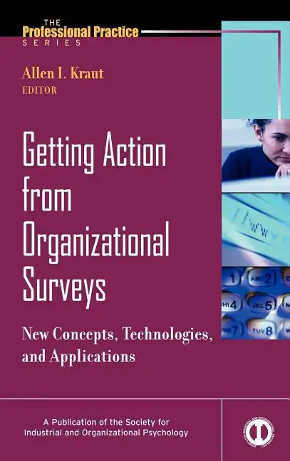 Getting Action from Organizational Surveys: New Concepts, Technologies, and Applications - Hardcover