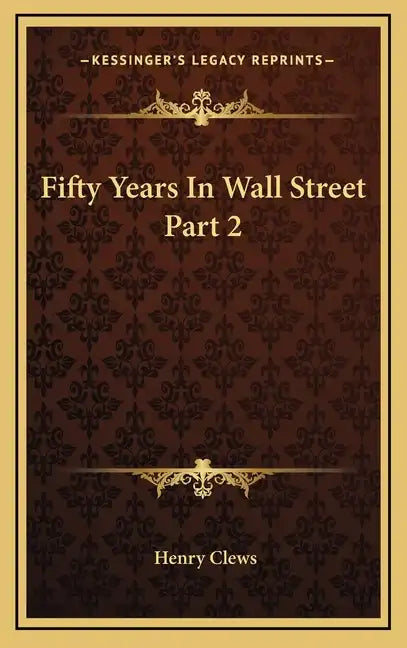 Fifty Years in Wall Street Part 2 - Hardcover