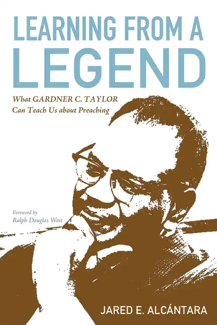 Learning from a Legend: What Gardner C. Taylor Can Teach Us about Preaching - Paperback