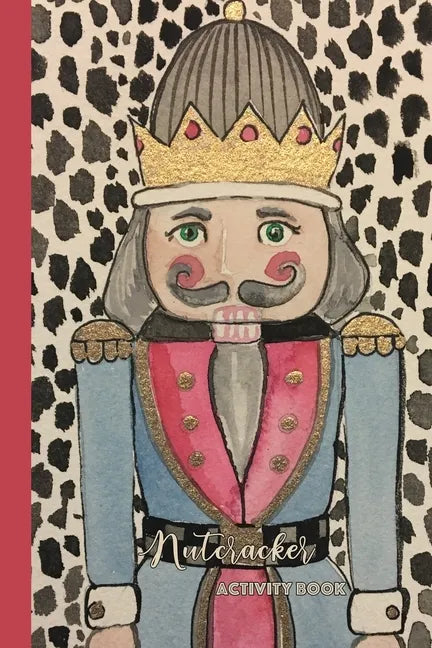 Nutcracker Activity Book: Fun Book of Entertaining Games and Activities for Your Ballet Dancer or Nutcracker Fan - Paperback