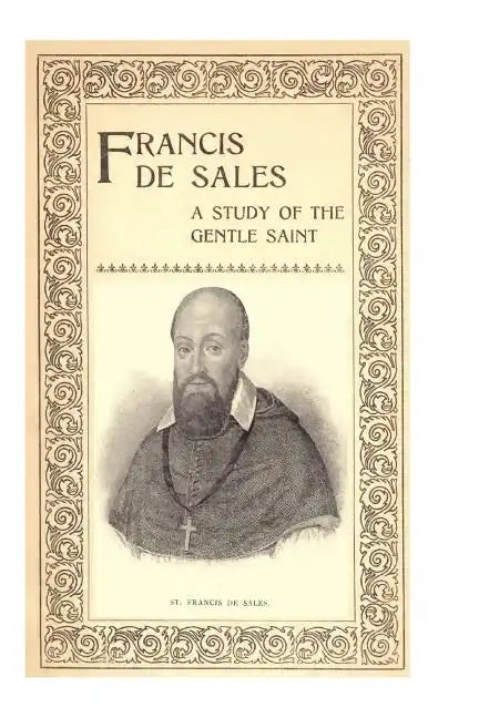 Francis de Sales: A Study of the Gentle Saint - Paperback