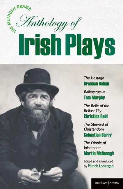 The Methuen Drama Anthology of Irish Plays: Hostage; Bailegangaire; Belle of the Belfast City; Steward of Christendom; Cripple of Inishmaan - Paperback
