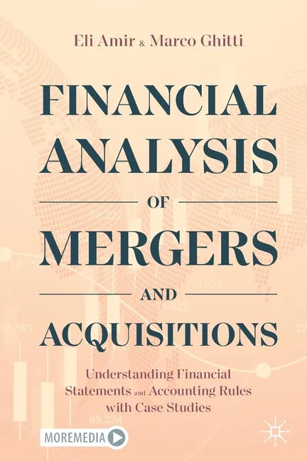 Financial Analysis of Mergers and Acquisitions: Understanding Financial Statements and Accounting Rules with Case Studies - Paperback