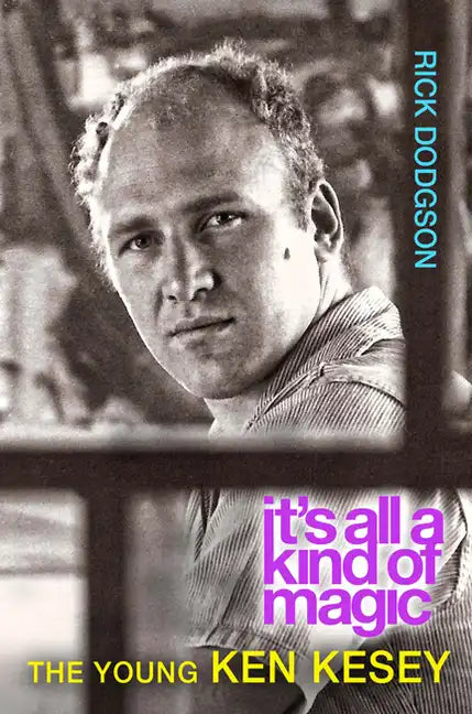 Itas All a Kind of Magic: The Young Ken Kesey - Hardcover