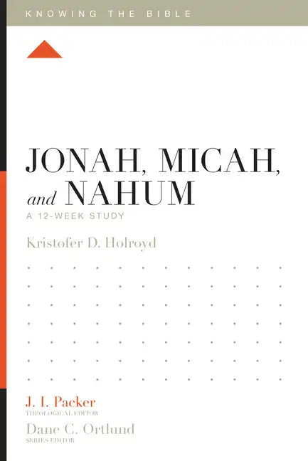 Jonah, Micah, and Nahum: A 12-Week Study - Paperback
