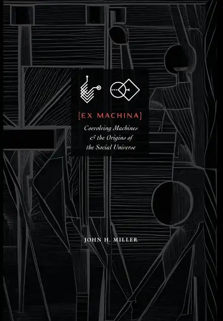 Ex Machina: Coevolving Machines and the Origins of the Social Universe - Hardcover