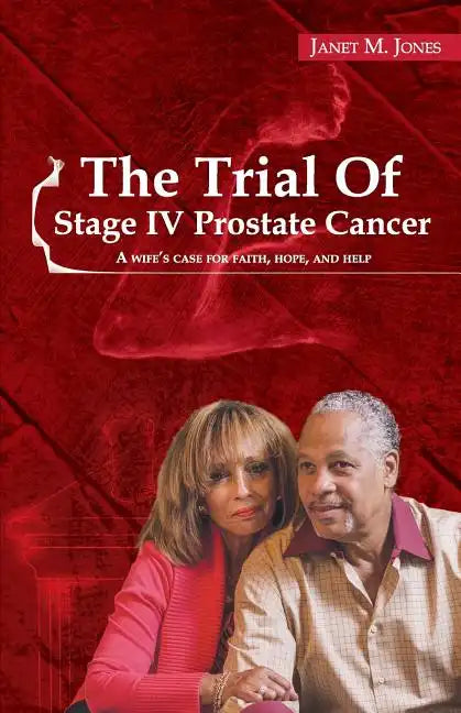 The Trial Of Stage IV Prostate Cancer: A Wife's Case for Faith, Hope, and Help - Paperback