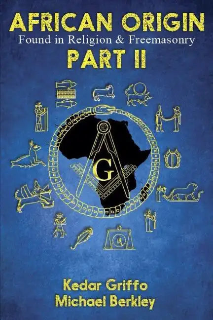African Origin Found in Religion and Freemasonry: Part II - Paperback