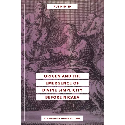 Origen and the Emergence of Divine Simplicity Before Nicaea - Paperback