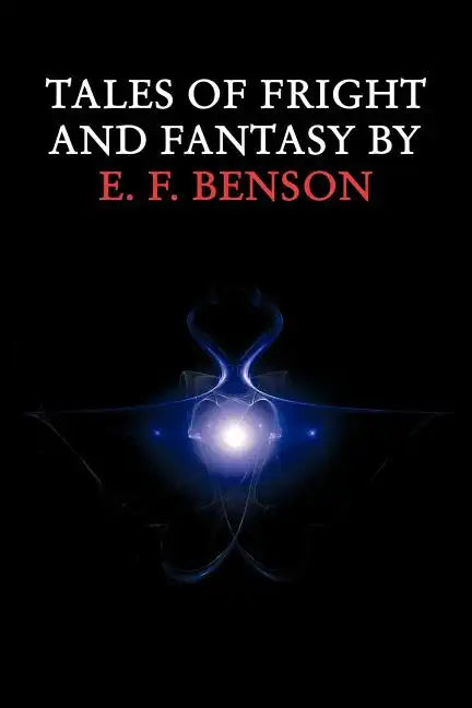 Tales of Fright and Fantasy by E. F. Benson - Paperback