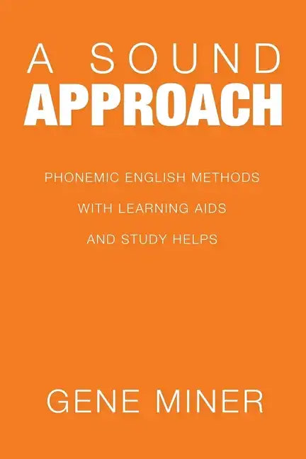 A Sound Approach: Phonemic English Methods with Learning Aids and Study Helps - Paperback