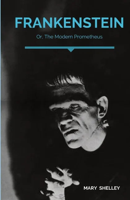 Frankenstein; Or, The Modern Prometheus: A Gothic novel by English author Mary Shelley that tells the story of Victor Frankenstein, a young scientist - Paperback