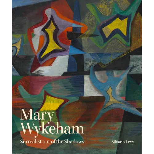 Mary Wykeham: Surrealist Out of the Shadows - Hardcover