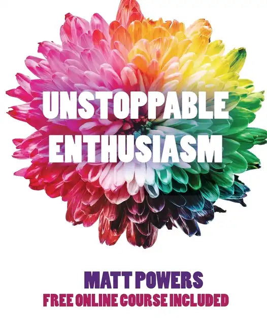 Unstoppable Enthusiasm: Habits to Build & Sustain Your Enthusiasm - Paperback