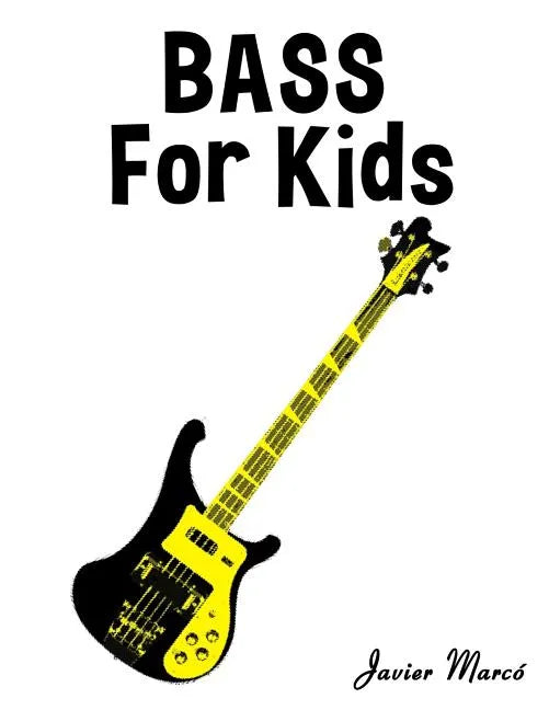 Bass for Kids: Christmas Carols, Classical Music, Nursery Rhymes, Traditional & Folk Songs! - Paperback