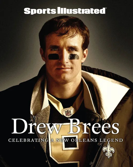 Sports Illustrated Drew Brees: Celebrating a New Orleans Legend - Hardcover