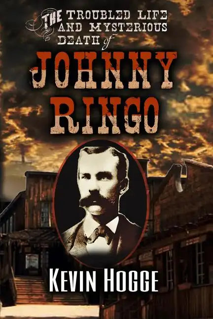The Troubled Life and Mysterious Death of Johnny Ringo - Paperback