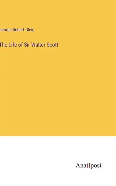 The Life of Sir Walter Scott - Hardcover