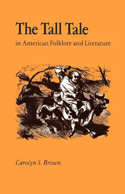 The Tall Tale in American Folklore and Literature - Paperback