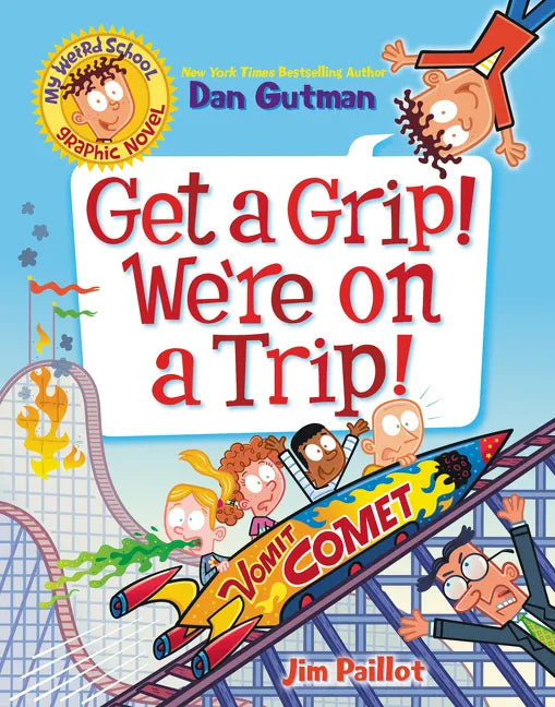 My Weird School Graphic Novel: Get a Grip! We're on a Trip!: A Graphic Novel - Hardcover