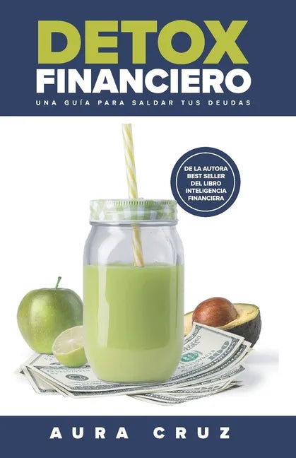 Detox Financiero: Una guía para saldar tus deudas - Paperback