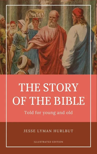 Hurlbut's story of the Bible: Easy to Read Layout - Illustrated in Color - Hardcover