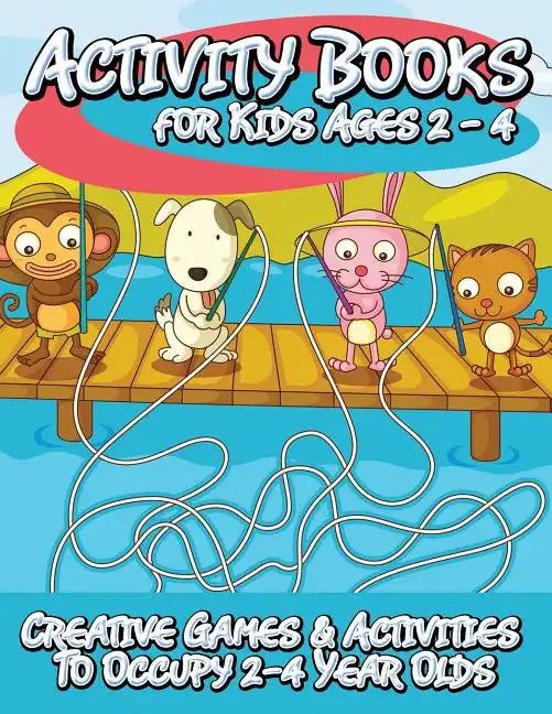 Activity Books for Kids 2 - 4 (Creative Games & Activities to Occupy 2-4 Year Olds) - Paperback
