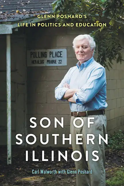 Son of Southern Illinois: Glenn Poshard's Life in Politics and Education - Paperback