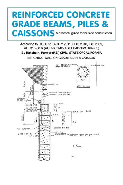 Reinforced Concrete Grade Beams, Piles & Caissons: A practical guide for hillside construction - Paperback