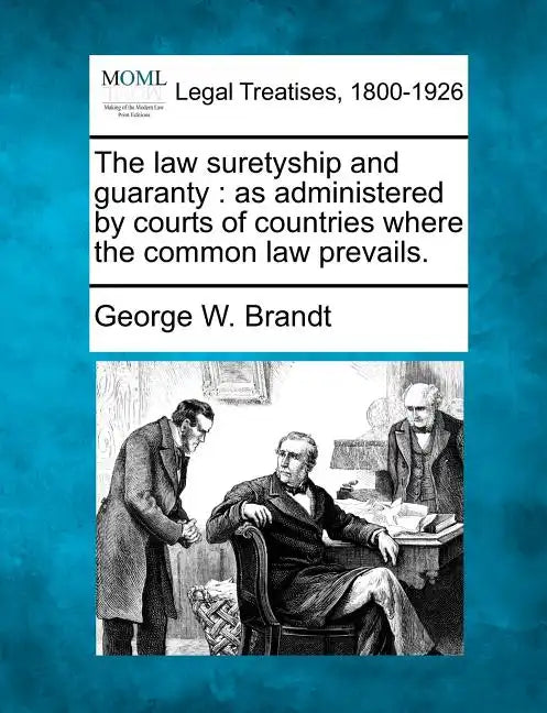 The law suretyship and guaranty: as administered by courts of countries where the common law prevails. - Paperback