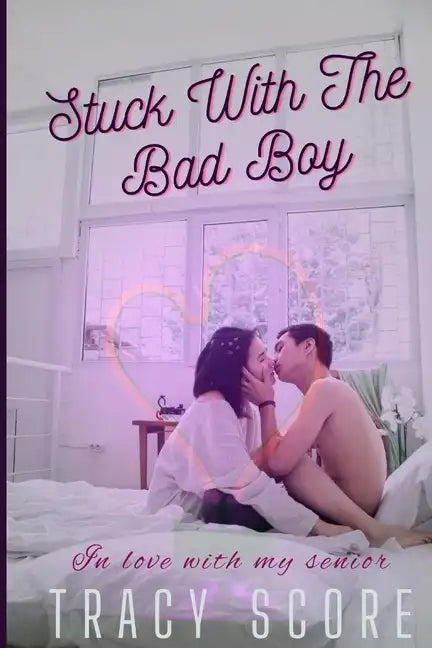 Stuck With The Bad Boy: In Love With My Senior (Teen Romance) - Paperback