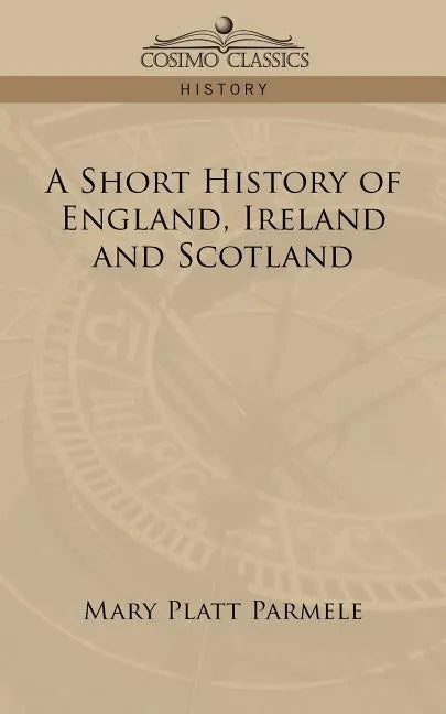 A Short History of England, Ireland and Scotland - Paperback