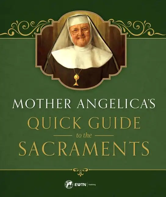Mother Angelica's Quick Guide to the Sacraments: To the Sacraments - Hardcover