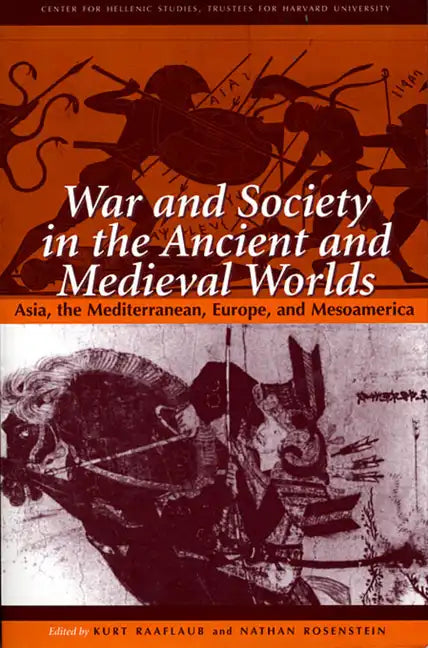 War and Society in the Ancient and Medieval Worlds: Asia, the Mediterranean, Europe, and Mesoamerica - Paperback