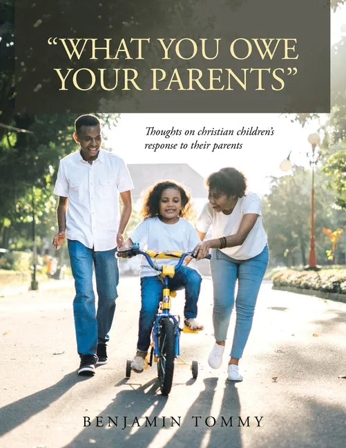 "What You Owe Your Parents": Thoughts on Christian Children's Response to Their Parents - Paperback