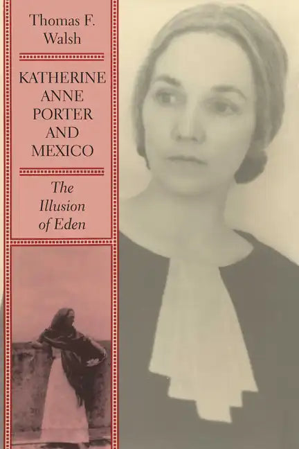 Katherine Anne Porter and Mexico: The Illusion of Eden - Paperback