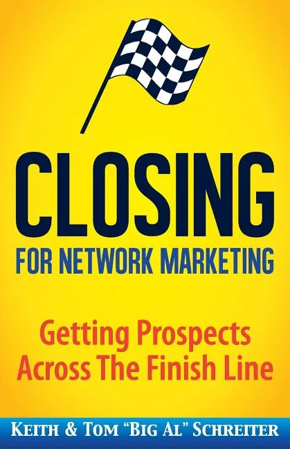 Closing for Network Marketing: Helping our Prospects Cross the Finish Line - Paperback