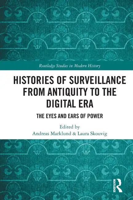 Histories of Surveillance from Antiquity to the Digital Era: The Eyes and Ears of Power - Paperback
